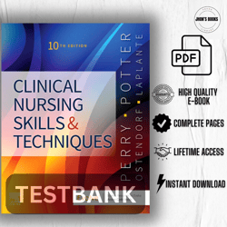 Clinical Nursing Skills and Techniques 10th Edition (TESTBANK)