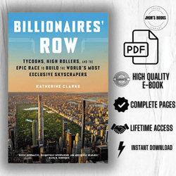 Billionaires' Row: Tycoons, High Rollers, and the Epic Race to Build the World's Most Exclusive Skyscrapers pdf