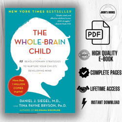 the whole-brain child: 12 revolutionary strategies to nurture your child's developing mind pdf