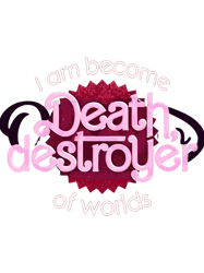 I Am Become Death Destroyer Of Worlds Classic