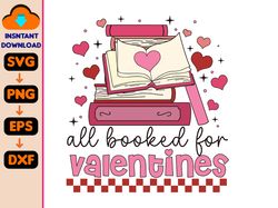 All Booked For Valentines Svg, Teacher Valentines Svg, Valentines Day sublimation Svg, Book Lover Svg, Valentines Gift