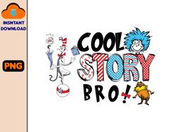 cool story bro png, cat in the hat png, dr suess day png, the lorax png, thing 1 thing 2 png, digital download