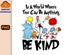 In a World Where You Can Be Anything Be Kind Dr. Seuss Png, Cat In The Hat Png, Thing 1 Thing 2 Png, One Fish Two Fish