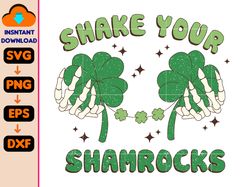 Shake Your Shamrocks Svg, St Patrick Day Svg, Irish Day Svg, Skeleton Hands Svg, Irish Day Sublimate, Shamrock Svg Desig