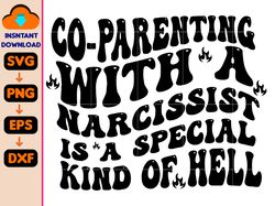Co-Parenting With A Narcissist Is A Special Kind Of Hell Svg, Digital PNG, Instant Download
