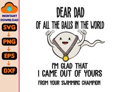 Dear Dad Of All The Balls In The World Svg, We're Glad That We Came Out Of Yours Svg, Father Day Svg, Funny Dad Svg