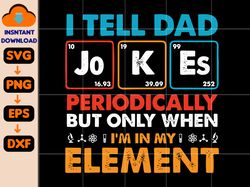 I Tell Dad Jokes Periodically But Only When I'm In My Element Svg, Dad Svg, Jokes Dad Svg, Funny Dad Svg, Father's Day