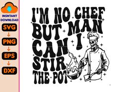 I'm No Chef But Man Can I Stir The Pot Svg, Skeleton Chef, Sarcastic Svg, Sublimation Design, Instant Download