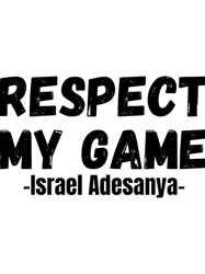 Israel Adesanya, Respect My Game