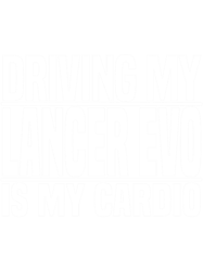 Driving my Lancer Evo is my cardio
