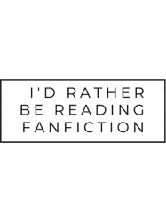 Fanfic over everything.