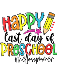 Happy Last Day Of School Preschool Teacher Hello Summer