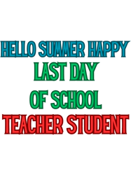 Hello Summer Happy Last Day Of School Teacher Student Classic