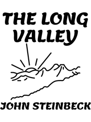 John Steinbeck QuotesThe long Valley