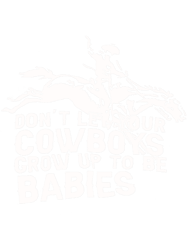 Dont Let your Cowboys Grow Up to Be Babys