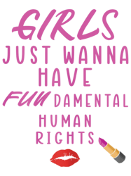 Girls Just Wanna Have Fundamental Human Rights funny