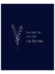 You Make Me  Feel Like  Im The One Love Floral  Graphic (2)