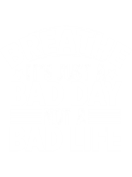 Bad day not a bad life