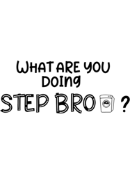 What Are You Doing Step Bro, Gift For Step Brother, Brother, Step Bro Help Im Stuck, Funny Me
