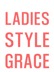 to all the ladies in the place with style and grace