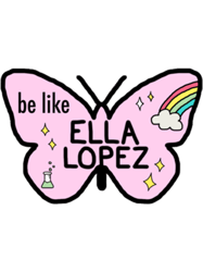 Be like Ella Lopez