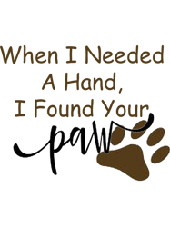 When i needed a hand i found your paw for Dog Lovers