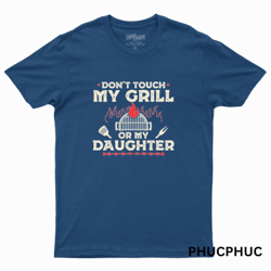 Dont Touch My Grill Or My Daughter Funny Bbq Grilling Dad 1