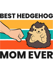 Best Hedgehog Mom Ever Funny Hedgehog,Png, Png For Shirt, Png Files For Sublimation, Digital Download