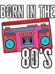 born in the 80s old school 80s 90s retro boombox music,png, png for shirt, png files for sublimation, digital download