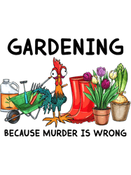 Chicken Gardening Because Murder Is Wrong For Famer,Png, Png For Shirt, Png Files For Sublimation, Digital Download