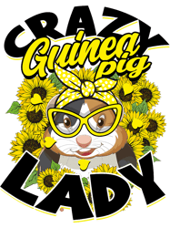 Crazy Guinea Pig Lady Rodent Pet Owner Sunflower Guinea Pig,Png, Png For Shirt, Png Files For Sublimation, Digital Downl