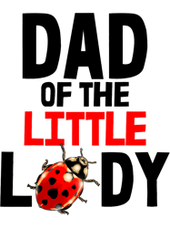 Dad Of The Little Lady TShirt Lady Bug Tees Cute Women,Png, Png For Shirt, Png Files For Sublimation, Digital Download