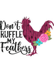 Dont Ruffle My Feathers Wooden Rooster Feathers Design,Png, Png For Shirt, Png Files For Sublimation, Digital Download