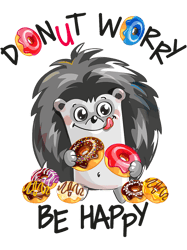 Donut Worry Be Happy Doughnuts Lovers Funny Hedgehog,Png, Png For Shirt, Png Files For Sublimation, Digital Download
