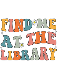 Funny Librarian Lover And Reader Find Me At The Library, Png, Png For Shirt, Png Files For Sublimation, Digital Download