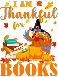Funny Librarian Thanksgiving Gift I Am Thankful For Books, Png, Png For Shirt, Png Files For Sublimation, Digital Downlo