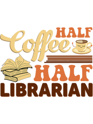 Half Coffee Half School Librarian For Women Teacher Library, Png, Png For Shirt, Png Files For Sublimation, Digital Down