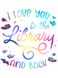 I Love You To The Library And Back Funny Librarian, Png, Png For Shirt, Png Files For Sublimation, Digital Download, Pri