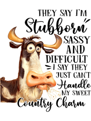 Funny Cow Heifer They Say Im Stubborn Sassy And Difficult,Png, Png For Shirt, Png Files For Sublimation, Digital Downloa