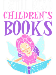 I Still Read Childrens Books Librarian Book Lover 21, Png, Png For Shirt, Png Files For Sublimation, Digital Download, P