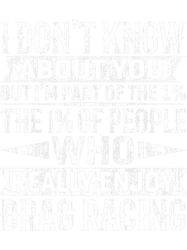 Im Part Of The 1 Percent Of People Who Enjoy Drag Racing, Png, Png For Shirt, Png Files For Sublimation, Digital Downloa