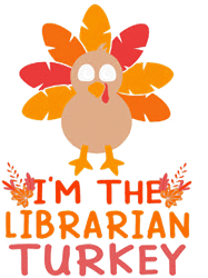 Im The Librarian Turkey Thanksgiving Day costume, Png, Png For Shirt, Png Files For Sublimation, Digital Download, Print