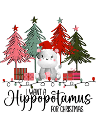 Funny I Want A Hippopotamus For Christmas Trees Hippo Xmas,Png, Png For Shirt, Png Files For Sublimation, Digital Downlo