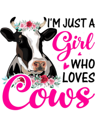 Funny Im Just A Girl Who loves Cows Cow Farmer Farm Women,Png, Png For Shirt, Png Files For Sublimation, Digital Downloa
