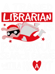 Librarian A Trained Librarian Is A Powerful Search Engine, Png, Png For Shirt, Png Files For Sublimation, Digital Downlo