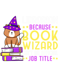 Librarian Because Book Wizard Isnt A Job Title, Png, Png For Shirt, Png Files For Sublimation, Digital Download, Printab