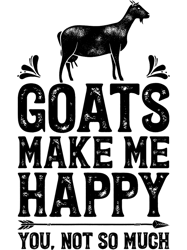 Goat Goats Make Me Happy You Not So Much Funny Farmer Farm,Png, Png For Shirt, Png Files For Sublimation, Digital Downlo