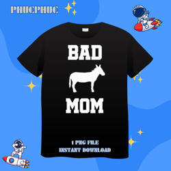 Bad ass Mom funnyPng, Png For Shirt, Png Files For Sublimation, Digital Download, Printable