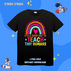Its Good Day To Teach Tiny Humans Daycare Provider Teacher 21Png, Png For Shirt, Png Files For Sublimation, Digital Dowd