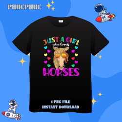 Just a Girl who loves Horses 27Png, Png For Shirt, Png Files For Sublimation, Digital Download, Printable